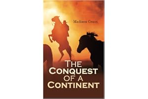 The Conquest of a Continent; or, The Expansion of Races in America