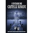 I Fantasmi dei Castelli Romani: Storie di spettri e presenze nei luoghi più infestati dei Castelli Romani