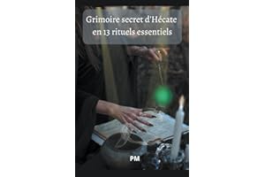 Grimoire Secret d'Hécate en 13 Rituels Essentiels