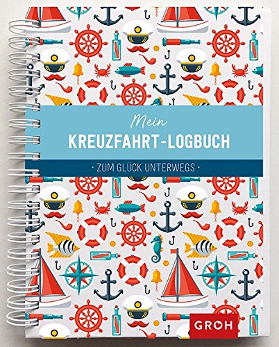 Preisvergleich Produktbild Mein Kreuzfahrt-Logbuch: Zum Glück unterwegs (GROH Eintragbücher)