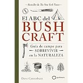 El ABC del bushcraft: Una gu&iacute;a de campo para sobrevivir en la naturaleza (SUPERVIVENCIA)