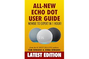 All-New Echo Dot User Guide: Newbie to Expert in 1 Hour!: The Echo Dot User Manual That Should Have Come In The Box (Echo Dot & Alexa)