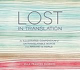 Lost in Translation: An Illustrated Compendium of Untranslatable Words from Around the World by 