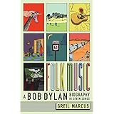 Folk Music: A Bob Dylan Biography in Seven Songs