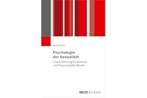 Psychologie der Sexualität: Eine Einführung für Studium und Praxis sozialer Berufe