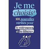 Je me choisis 2: 101 Nouvelles Vérités pour te Retrouver et te Libérer