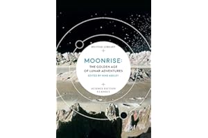 Moonrise: The Golden Age of Lunar Adventures (British Library Science Fiction Classics)