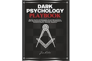 Dark Psychology Playbook: Master the Art of Persuasion, Covert Manipulation, NLP, Dark Seduction and Mind Control Techniques to Influence Anyone, Anytime, Anywhere