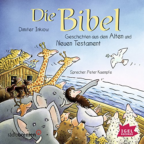 Die Bibel: Geschichten aus dem Alten und Neuen Testament