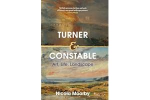 Turner and Constable: Art, Life, Landscape