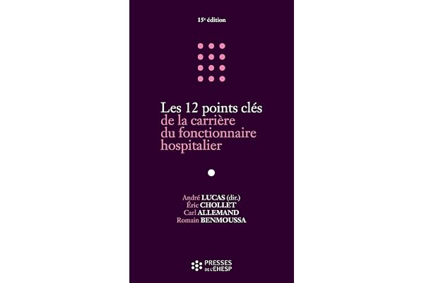 Les 12 points clés de la carrière du fonctionnaire hospitalier
