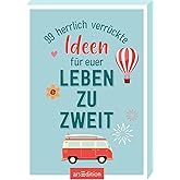 99 herrlich verrückte Ideen für euer Leben zu zweit: Bucket-List-Kärtchen für Paare, Geschenk zur Hochzeit oder zum Valentins