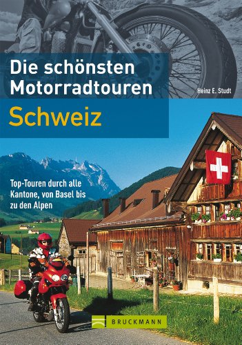 Download Die schönsten Motorradtouren Schweiz: 10 Top-Touren durch alle Kantone, von Basel bis zu den Alpen (Motorrad-Reiseführer) Download Die schönsten Motorradtouren Schweiz: 10 Top-Touren durch alle Kantone, von Basel bis zu den Alpen (Motorrad-Reiseführer)