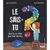 Le sais-tu ? Que tu ne dois pas tout savoir...