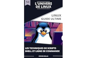 L'univers de Linux: Les Techniques de Scripts Shell et Ligne de Commande