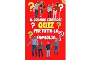 IL GRANDE LIBRO DEI QUIZ Per tutta la Famiglia: Domande e risposte di cultura generale, storia, scienze, arte, personaggi e supereroi per creare momenti di unione e scoperta!