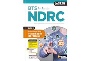 Relation Client et animation de réseaux Bloc 3 - BTS NDRC 1re et 2e années - Coll. Horizons Professionnels BTS