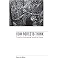 How Forests Think: Toward an Anthropology Beyond the Human
