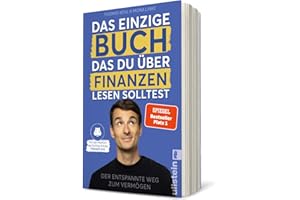 Das einzige Buch, das Du über Finanzen lesen solltest: Der entspannte Weg zum Vermögen - Von den Machern des YouTube-Erfolgs »Finanzfluss« | Ratgeber für Geldanlage an der Börse mit ETF & Aktien