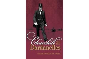 Churchill and the Dardanelles: Myth, Memory, and Reputation
