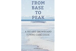 Introduction To Ski and Snowboard: A Tuning Guide: The Beginners Guide to Sharpening, Tuning, and Preserving Your Ski Gear for Peak Performance