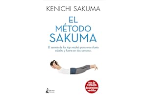 El método Sakuma / The Sakuma Method: El Secreto De Las Top Models Para Una Silueta Esbelta Y Fuerte En Dos Semanas