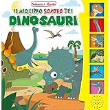 Il mio libro sonoro dei dinosauri. Schiaccia & ascolta. Ediz. illustrata