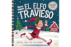El Elfo Travieso: Diario Mágico. Registra en este libro todas las travesuras de tu elfo en Navidad.