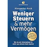 Weniger Steuern & mehr Vermögen: Wie du als Unternehmer*in mehr aus deinem Geld machst – Rechtsform, Holding, Gehalt, Investi