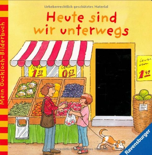 Mein Guckloch-Bilderbuch: Heute sind wir unterwegs