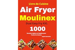 Livre de Cuisine Air Fryer Moulinex Dual Easy Fry XXL: 1000 Recettes Légères et Rapides pour Toutes les Saisons