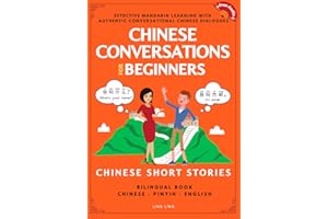 Chinese Conversations for Beginners: Mandarin Learning with Conversational Dialogues (Free Audio) - Chinese Short Stories Bilingual Book (Chinese Conversation Series)