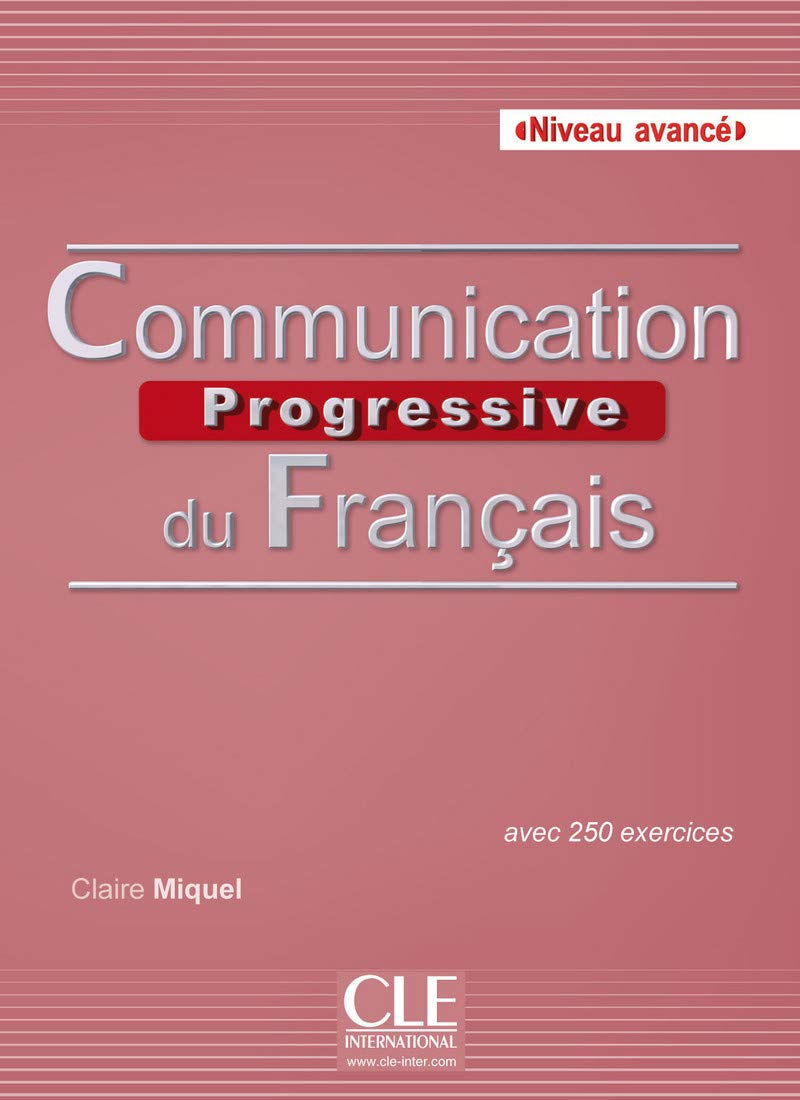 Communication Progressive Du Français. Niveau Avencé. Livre