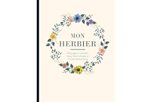 Herbier du botaniste: Herbier à remplir pour récolter jusqu'à 55 spécimens. Accompagné d'une aide technique, des illustrations et des termes botaniques. Idéal pour les amoureux de la nature.