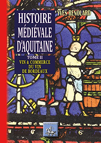 Histoire médiévale d'Aquitaine (Tome 2: Vin & Commerce du Vin a Bordeaux) francais