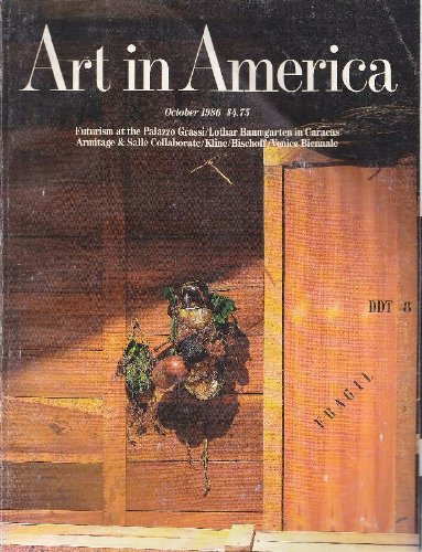 Lis Art In America October 1986 Futurism At The Palazzo Grassi Lothar Baumgarten In Caracas Armitage Salle Collaborate Kline Bischoff Venice Biennale Pdf Hakimlilly
