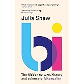 Bi: The Hidden Culture, History and Science of Bisexuality
