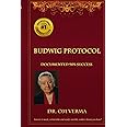 Budwig Protocol: Cancer is weak, vulnerable and easily curable, this book shows you how! (Budwig Wellness)