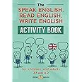 THE SPEAK ENGLISH, READ ENGLISH, WRITE ENGLISH ACTIVITY BOOK: for children and adults, A1 to A2 (Learn English Activity Books)