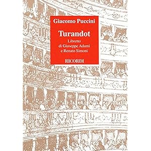 Turandot. Dramma lirico in tre atti. Libretto d'opera. Musica di G. Puccini