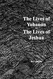 Image de The Lives of Yohanon and The Lives of Jeshua (English Edition)