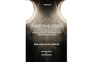 Take the Lead: Monologues to Help you Act like a Pro Vol. 2: Stop playing supporting roles in your own reel (Reel Acting)