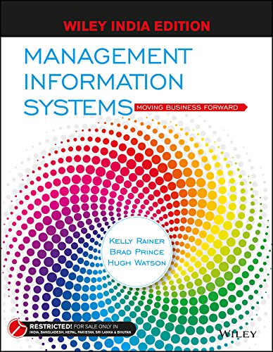 MANAGEMENT INFORMATION SYSTEMS : MOVING BUSINESS FORWARD