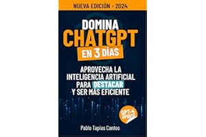 DOMINA CHATGPT EN 3 DÍAS: Aprovecha La Inteligencia Artificial Para Destacar Y Ser Más Eficiente - 2024 Actulizado