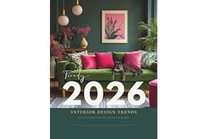 2026 Interior Design Trends Magazine: From Quiet Luxury to Joyful Maximalism — Curated Ideas, Innovative Styles, Color Palettes, Materials, and Mood Board Book to Inspire Every Room