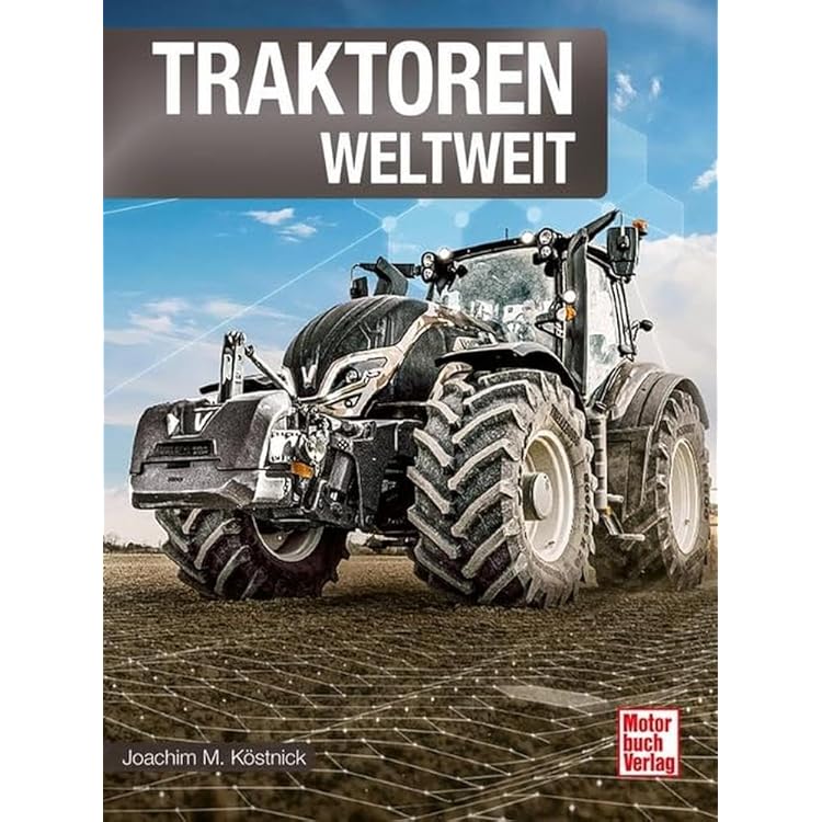 Das Buch der Traktoren. Typen – Technik – Einsatz: Trecker