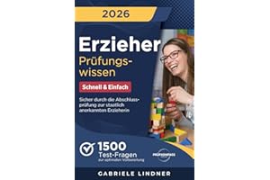 Erzieher Prüfungswissen - Schnell & Einfach: 1500 Test-Fragen zur optimalen Vorbereitung | Sicher durch die Abschlussprüfung zur staatlich anerkannten Erzieherin