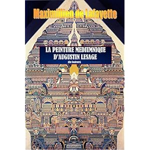 La Peinture Médiumnique d’Augustin Lesage (En couleurs).