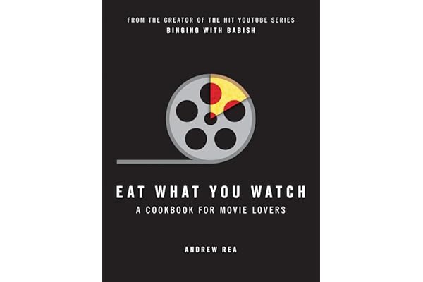 Eat What You Watch: A Cookbook for Movie Lovers