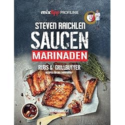 mixtipp PROFILINIE Steven Raichlens Saucen!: Saucen, Marinaden, Rubs & Grillbutter: Rezepte für den Thermomix®
